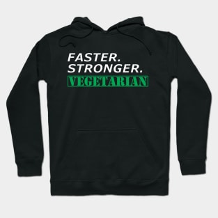 Vegetarian - Faster Stronger Vegetarian Hoodie